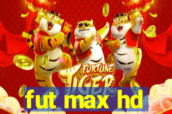 fut max hd